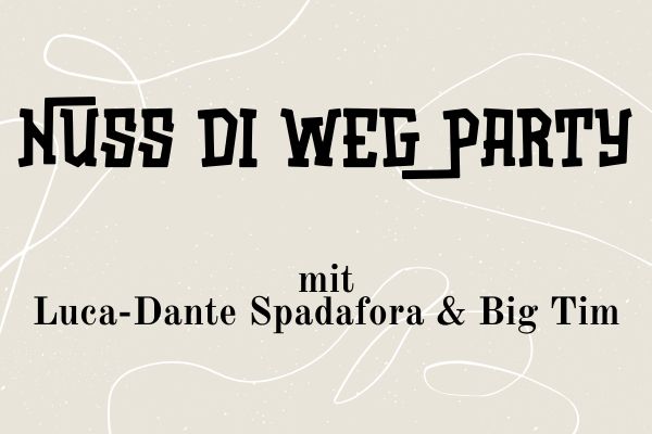 Nuss di weg Party mit Luca-Dante Spadafora & Big Tim beim Burschenfest Nußdorf 2027